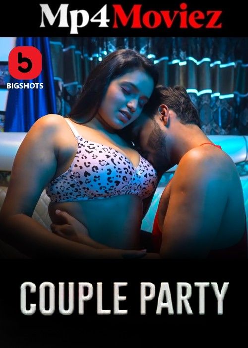 Couple Party (2024) S01 Part 1 Bigshots Hindi Web Series Full Movie
